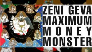 ZENI GEVA &quot;Maximum Money Monster&quot; [Full Album]