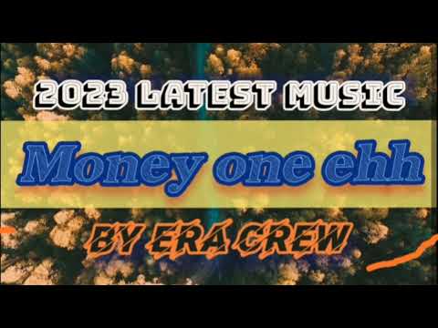 Money one ehh..Eastern Rocks(Era Crew 2023 latest music) Erra Zayn..