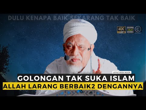 USTAZ SIDEK NOR - SIKAP TAK SUKA ISLAM ALLAH LARANG BERBAIK-BAIK DENGANNYA