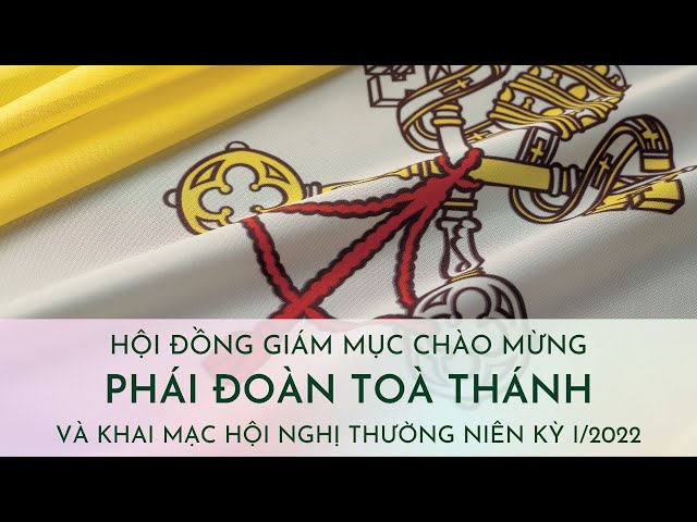 Hội đồng Giám mục chào mừng phái đoàn Toà Thánh và khai mạc Hội nghị thường niên kỳ I/2022