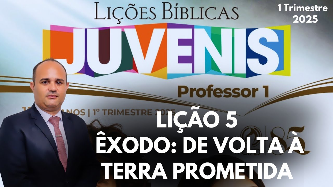 EBD- Lição 5 Juvenis / Êxodo: De Volta À Terra Prometida - EBD 1 Trimestre 2025