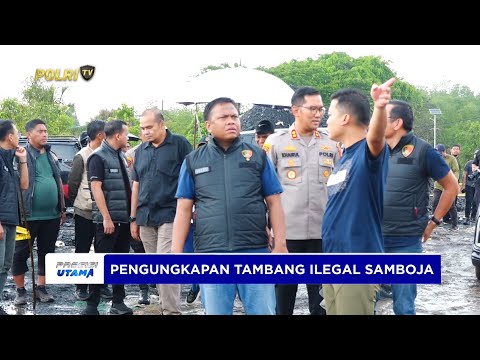 BARESKRIM POLRI UNGKAP KASUS TAMBANG ILEGAL DI SAMBOJA KALTIM