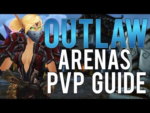 Outlaw Rogue Arena Guide - Outlaw Rogue PvP WoW Legion 7.2