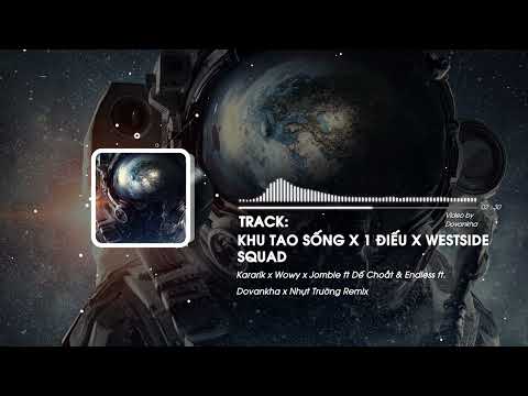 Khu Tao Sống x 1 Điếu x Westside SQUAD Remix - Karik x Wowy x Jombie ft Dế Choắt & Endless ...