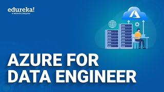Azure for Data Engineer  |  Microsoft Azure Training | Edureka Live