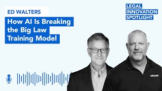 Episode 100: How AI Is Breaking the Big Law Training Model with Ed Walters