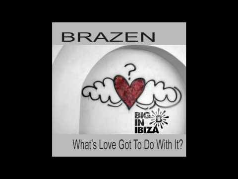 Brazen - What's Love Got To Do With It