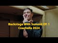 Backstage With Summit - Coachella 2024 Ep.1