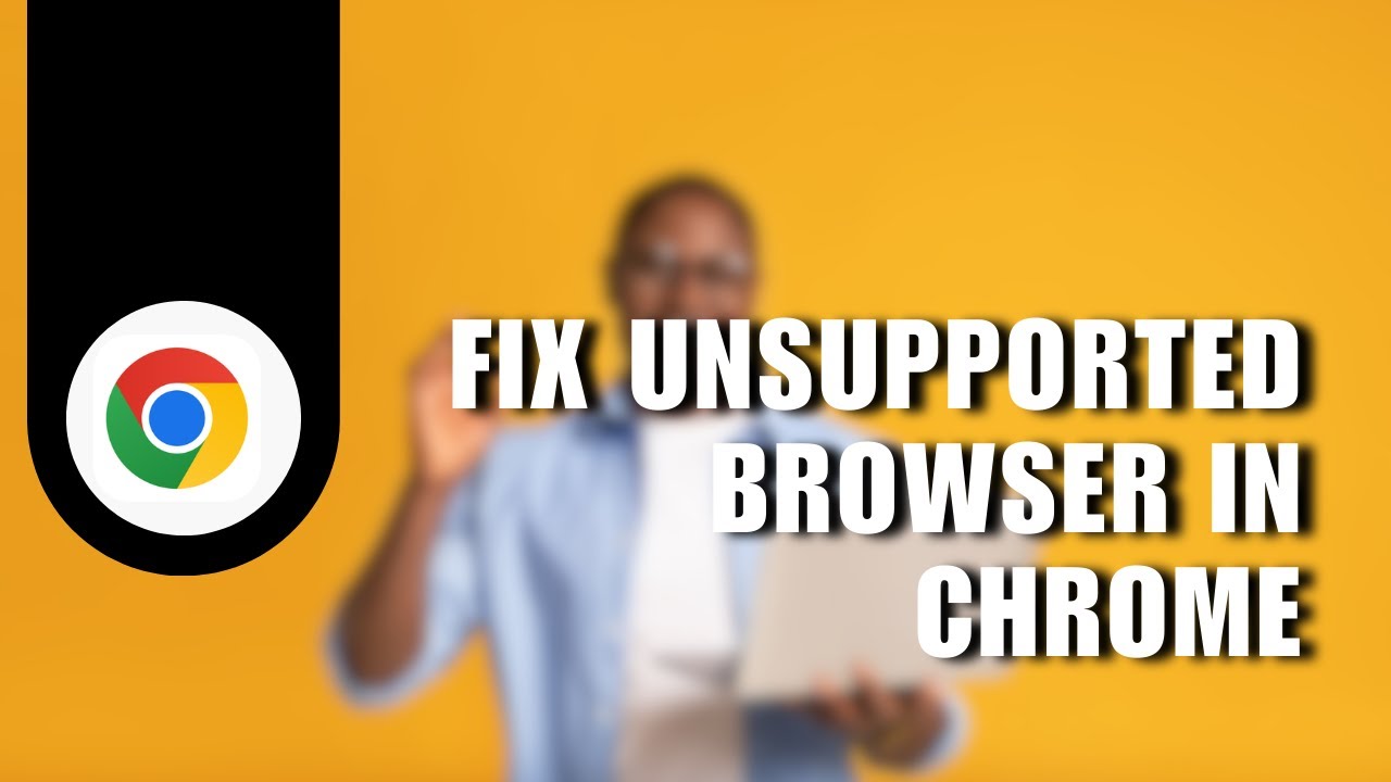 ⚡️ QUICKSTART: How to Fix Unsupported Browser in Chrome (2024) | Solution