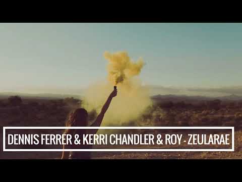 Dennis Ferrer & Kerri Chandler ft Roy Ayers - Zeularae