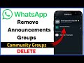 Remove Announcement Group In WhatsApp||WhatsApp Announcements Community Group Kaise Remove Karen2024