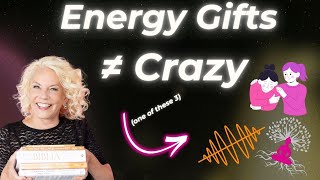You’re Not Crazy — You Have Energetic Gifts (3 Types Explained)