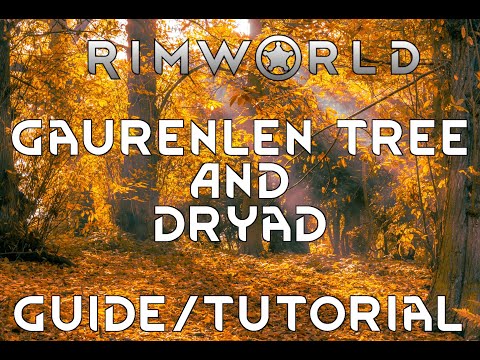 GAURANLEN TREE and DRYAD - Guide Tutorial Rimworld Ideology