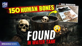 150 Human Bones Found in Abandoned Water Tank
