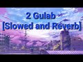 2 Gulab Perfectly Slowed Guri Nimana Billa Sonipat Aala Officiallofi01