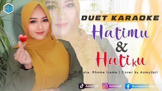 Download lagu HATIMU HATIKU ( Rhoma Irama ) KARAOKE DUET Tanpa Vocal Cowok || AzmyUpil mp3