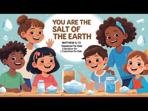 You Are the Salt of the Earth | Matthew 5:13 Explained for Kids | Catechism for Kids