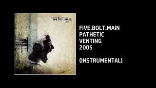 Five Bolt Main - Pathetic [Custom Instrumental]