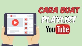 Cara Buat Daftar Putar atau Playlist di Youtube untuk Simpan Video Favoritmu