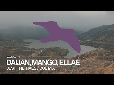 DAIJAN, MANGO, ELLAE Just The Times (Dub Mix)