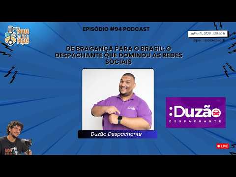 EP. 94  Duzão Despachante | De Bragança para o Brasil: o despachante que dominou as redes sociais