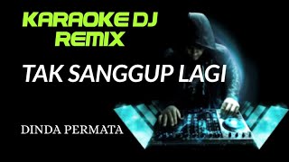 Download lagu DJ TAK SANGGUP LAGI KARAOKE DJ REMIX NADA CEWEK CO... mp3