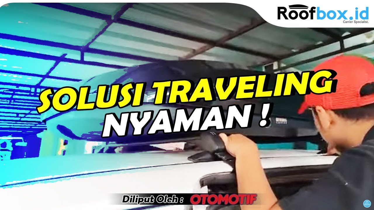 Kabin Sempit Sewa Roof Box Agar Jalan-jalan Lebih Nyaman - Liputan by GridOto News