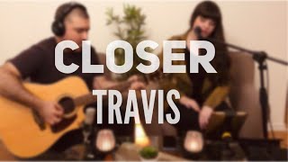 Closer / Travis (Live Acoustic Cover)