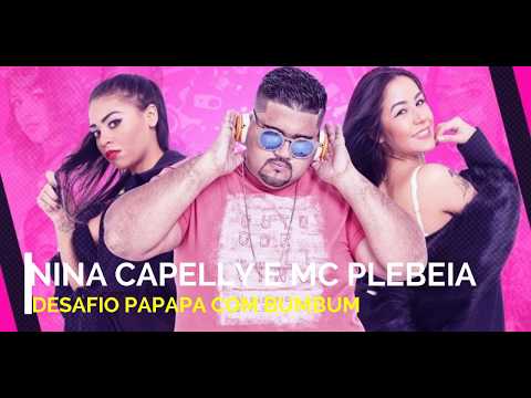 Desafio Papapa Com Bumbum  - Nina Capelly e MC Plebéia