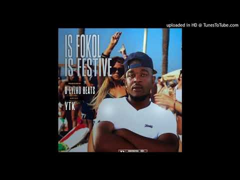 YTK wamampela- IS FOKOL IS FESTIVE (Produced by D EYZHO)