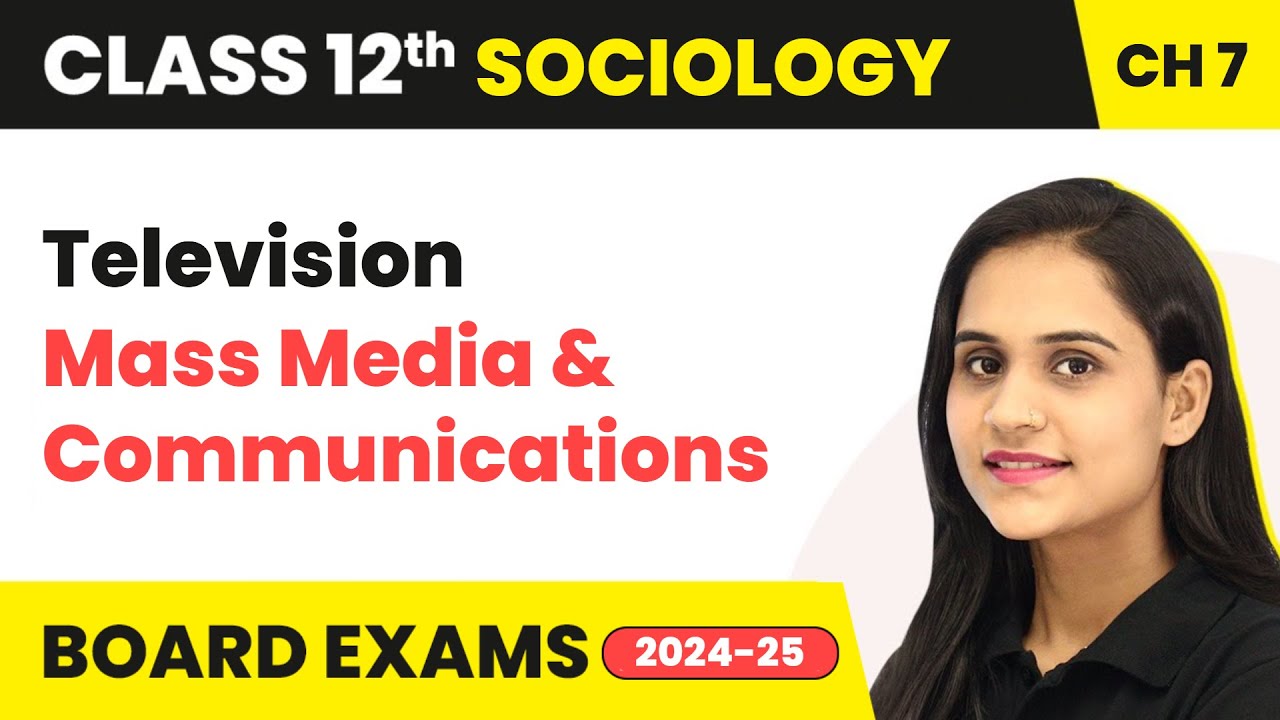 Television - Mass Media & Communications | Class 12 Sociology Chapter 7 | CBSE 2024-25