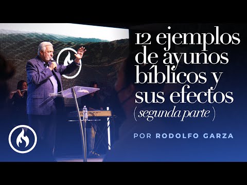 "12 Ejemplos de Ayunos Bíblicos y Sus Efectos" (Segunda parte) Rodolfo Garza - Amistad de Monterrey