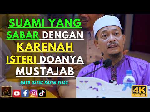 Dato Ustaz Kazim Elias - SUAMI YANG SABAR DENGAN KARENAH ISTERI DOANYA MUSTAJAB
