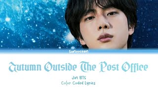Download lagu Jin BTS (방탄소년단) Autumn Outside The Post Office (Color Coded Lyrics/Han/Rom/Eng) mp3