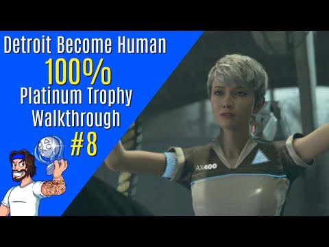 Detroit Become Human Walkthrough - 100% Platinum Trophy Walkthrough - Part 8
