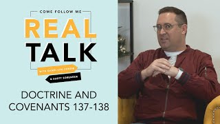 Real Talk Come Follow Me - S2E49 - Doctrine and Covenants 137-138
