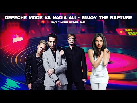 Enjoy the rapture - Depeche mode VS Nadia Ali - Paolo Monti VS the Advocate mashup 2022 extended mix