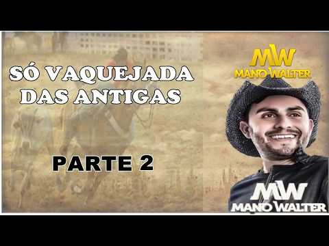 Mano Walter - Só Vaquejada das Antigas parte 2