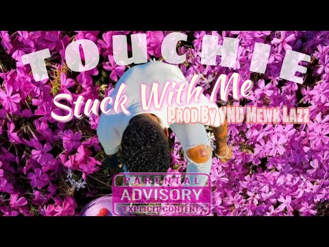 Touchie Stuck With Me 1st (official audio)