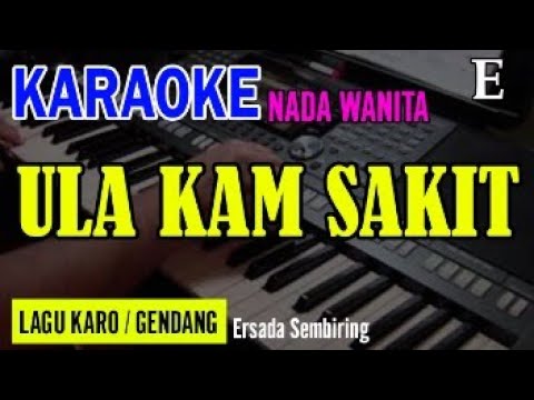 ULA KAM SAKIT (GENDANG) - ERSADA SEMBIRING | NADA WANITA E | KARAOKE LIRIK | LAGU KARO
