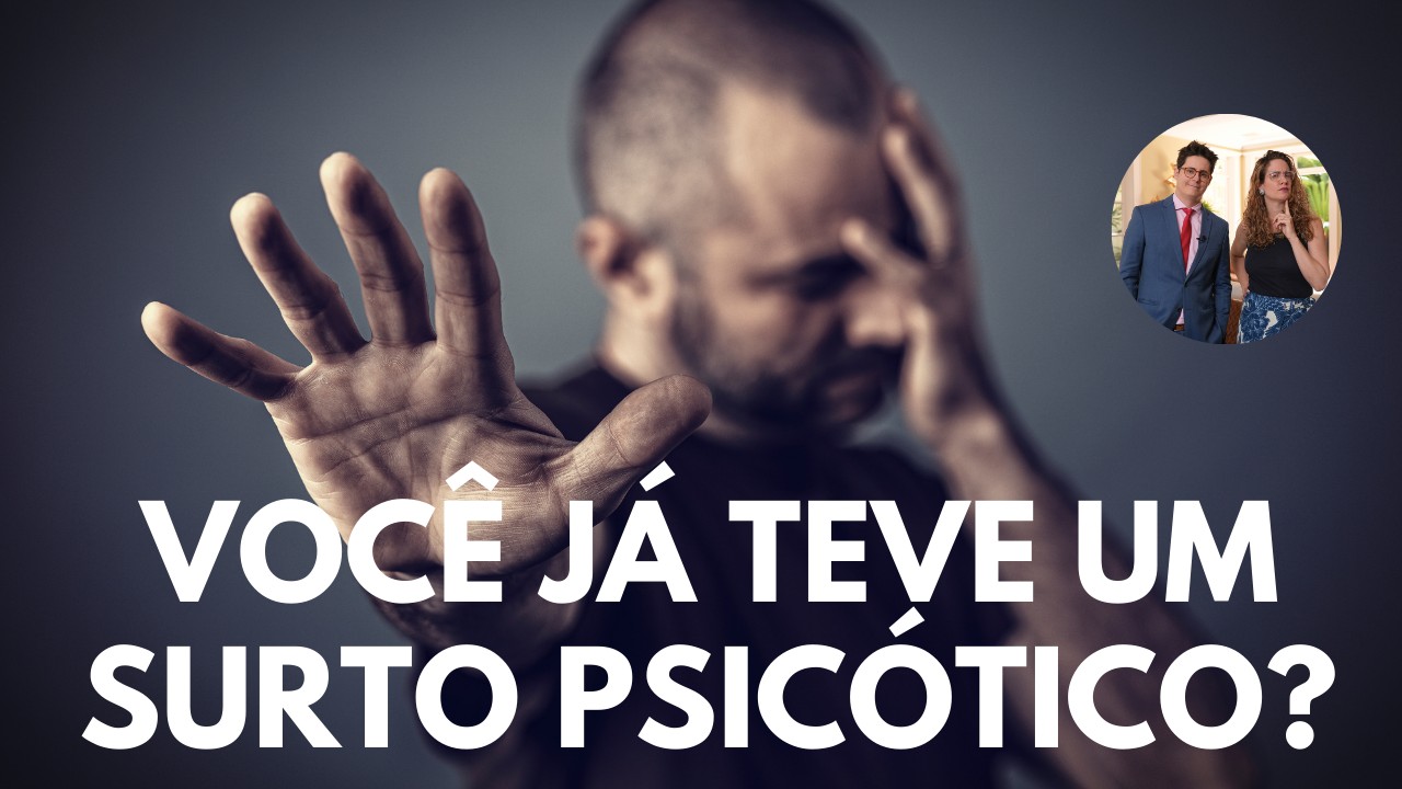 Você já teve um Surto Psicótico? - Entenda as Causas
