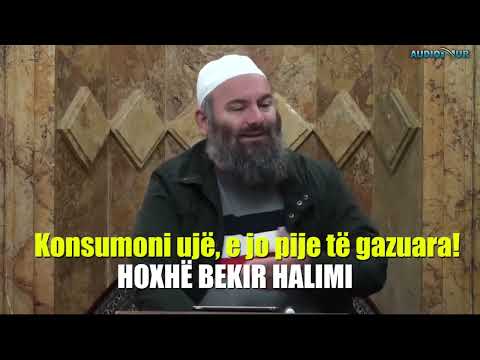 Konsumoni ujë, e jo pije të gazuara! - Hoxhë Bekir Halimi