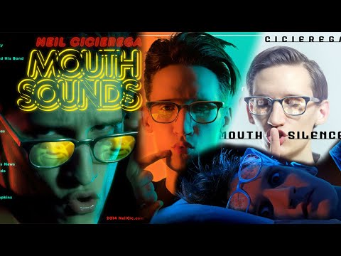 The Mouth Experience - Neil Cicierega (Mouth Sounds / Mouth Silence / Mouth Moods / Mouth Dreams)