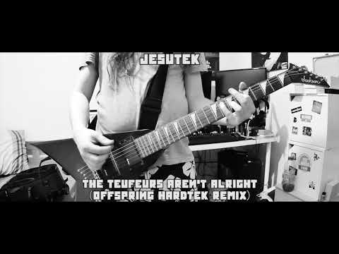 Jesutek - The Teufeurs Aren't Alright (OFFSPRING HARDTEK REMIX)