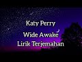 Katy Perry - Wide Awake || Lirik Terjemahan