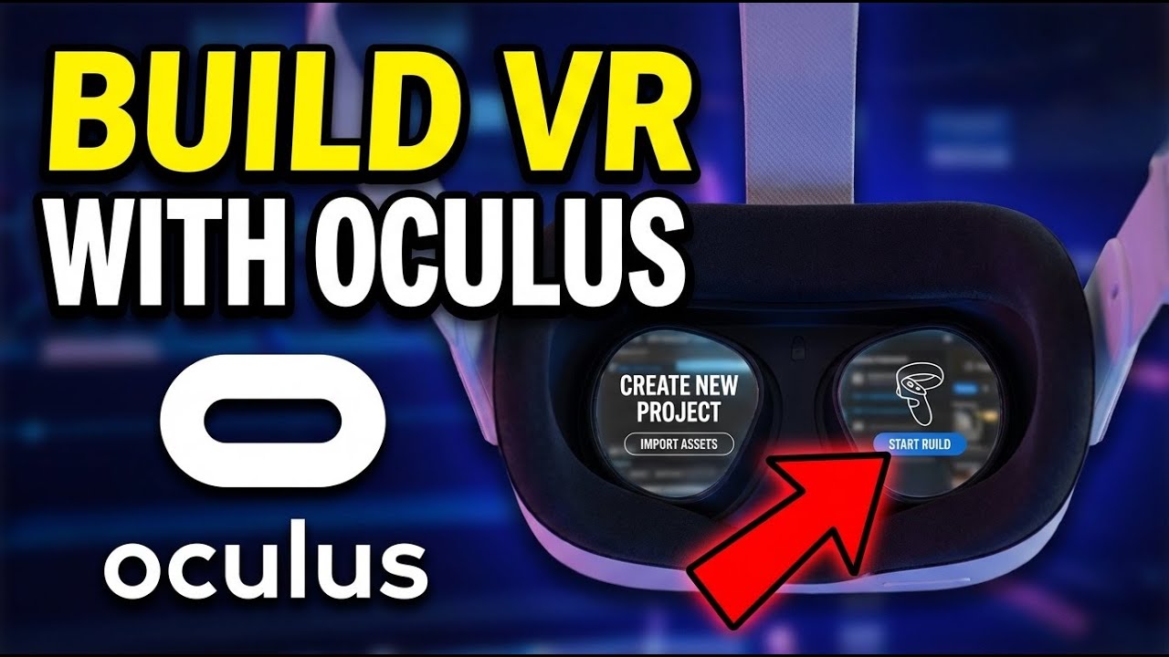 How to Build a Virtual Reality Experience with Oculus - Detailed Guide