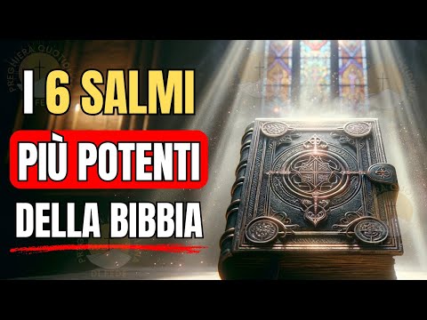 Preghiera Potente di Liberazione, Protezione e Abbondanza con i 6 Salmi più potenti della Bibbia