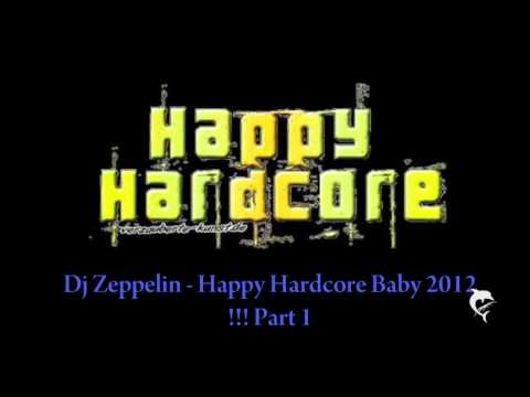 Dj Zeppelin - Happy Hardcore Baby 2012 !!! part 1