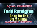 Todd Rundgren Bang On The Drum All Day Karaoke Version VT