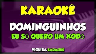 DOMINGUINHOS - EU SÓ QUERO UM XODÓ (KARAOKÊ)